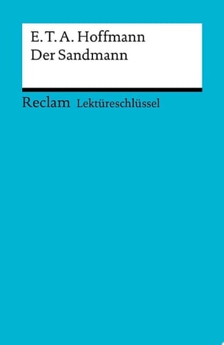 Lektüreschlüssel. E. T. A. Hoffmann: Der Sandmann Reclam Lektüreschlüssel