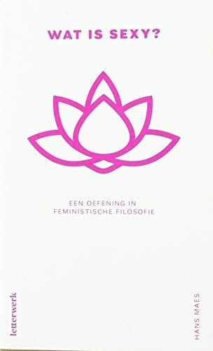 Wat is sexy? Een oefening in feministische filosofie
