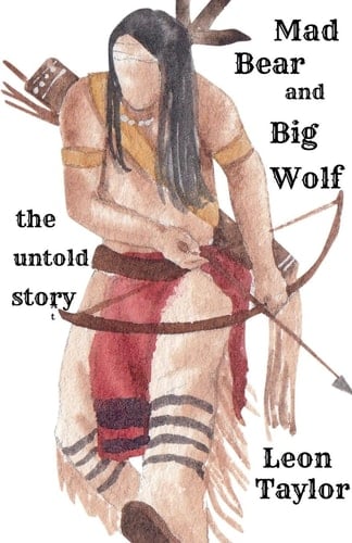 Mad Bear And Big Wolf The Untold Story