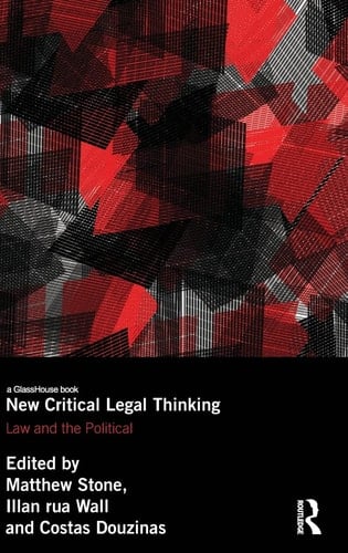 New Critical Legal Thinking Law and the Political