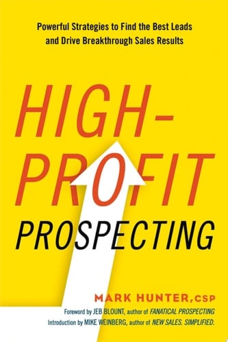 High-Profit Prospecting Powerful Strategies to Find the Best Leads and Drive Breakthrough Sales Results