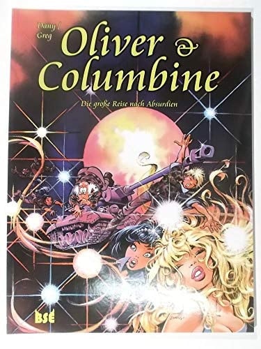 Oliver & Columbine Die große Reise nach Absurdien