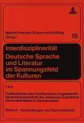 Interdisziplinarität. Deutsche Sprache und Literatur im Spannungsfeld der Kulturen: Festschrift für Gerhart Mayer zum 65. Geburtstag (FTSK. ... Mainz in Germersheim) (German Edition)