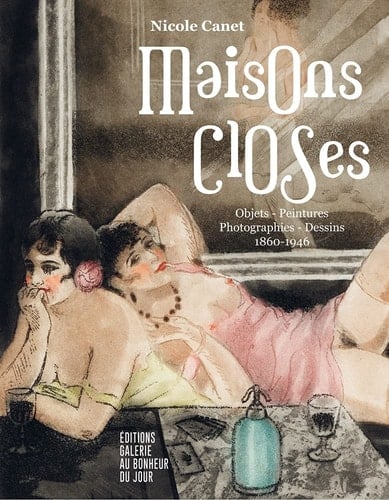 Maisons Closes objets, peintures, photographies, dessins, 1860-1946