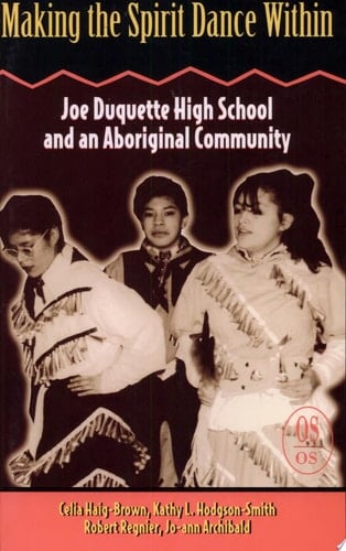 Making the Spirit Dance Within Joe Duquette High School and an Aboriginal Community