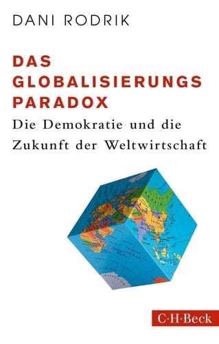 Das Globalisierungs-Paradox die Demokratie und die Zukunft der Weltwirtschaft