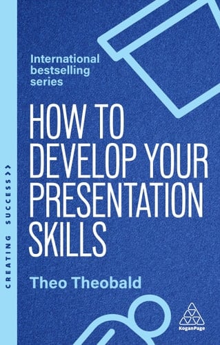 How to Develop Your Presentation Skills Inspire and Inform with Clarity and Confidence