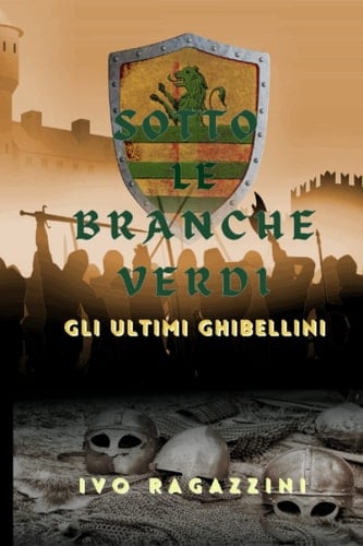 Sotto le Branche Verdi Gli Ultimi Ghibellini
