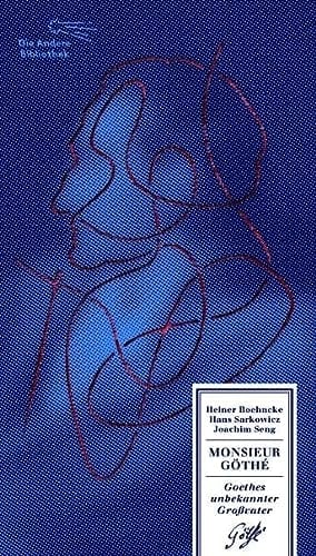 Monsieur Göthé: Goethes unbekannter Großvater
