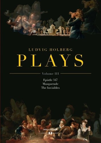 Ludvig Holberg: PLAYS, Volume III Epistle 347 | Masquerade | The Invisibles