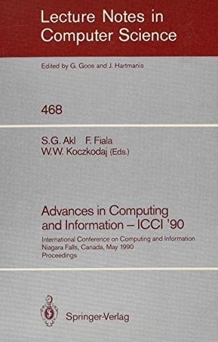 Advances in Computing and Information - ICCI '90 International Conference on Computing and Information, Niagara Falls, Canada, May 23-26, 1990 : Proceedings