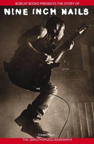 Nine Inch Nails The Unauthorized Biography