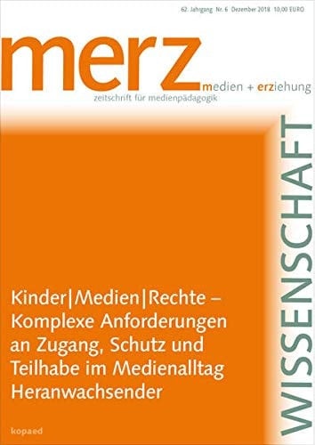 Kinder, Medien, Rechte – komplexe Anforderungen an Zugang, Schutz und Teilhabe im Medienalltag Heranwachsender