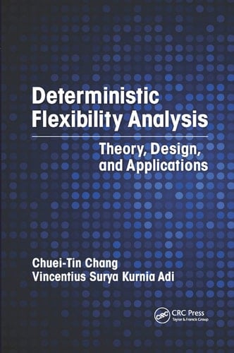 Deterministic Flexibility Analysis Theory, Design, and Applications