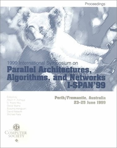 Fourth International Symposium on Parallel Architectures, Algorithms, and Networks (I-SPAN'99) Proceedings : Perth/Fremantle, Australia, 23-25 June, 1999