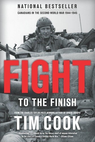 Fight to the Finish Canadians in the Second World War, 1944-1945