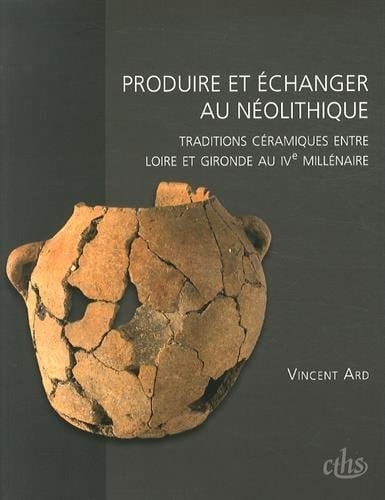 Produire et échanger au Néolithique traditions céramiques entre Loire et Gironde au IVe millénaire