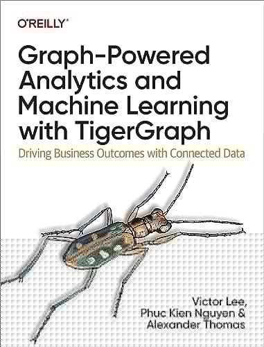 Graph-Powered Analytics and Machine Learning with TigerGraph Driving Business Outcomes with Connected Data