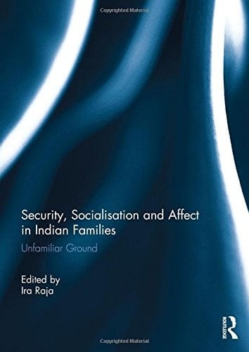 Security, Socialisation and Affect in Indian Families Unfamiliar Ground