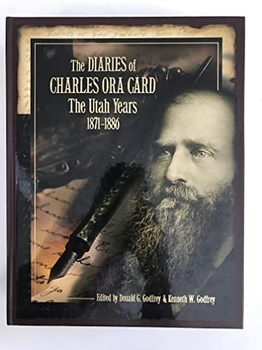 The Diaries of Charles Ora Card: The Utah Years, 1871-1886