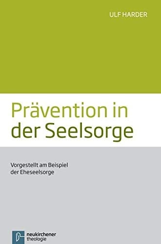 Prävention in der Seelsorge vorgestellt am Beispiel der Eheseelsorge