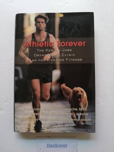 Athletic Forever: The Kerlan-Jobe Orthopaedic Clinic Plan for Lifetime Fitness