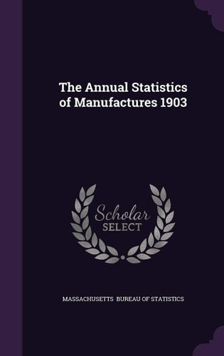 The Annual Statistics of Manufactures 1903