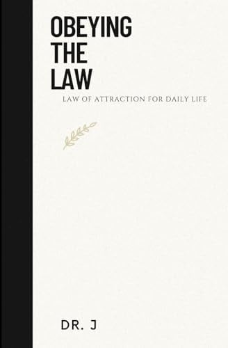 Obeying the Law Law of Attraction for Daily Life