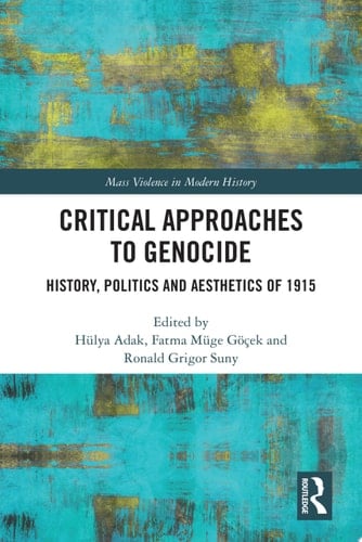 Critical Approaches to Genocide History, Politics and Aesthetics of 1915