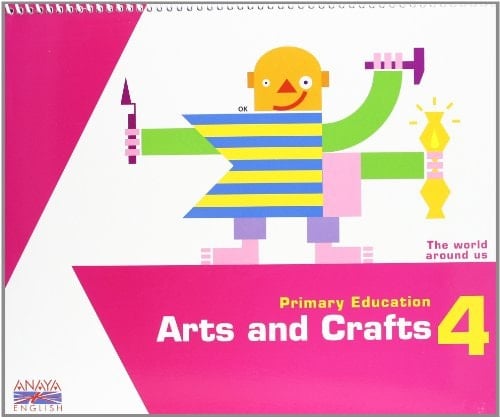 Arts and Crafts 4 The World Around Us : Primary Education
