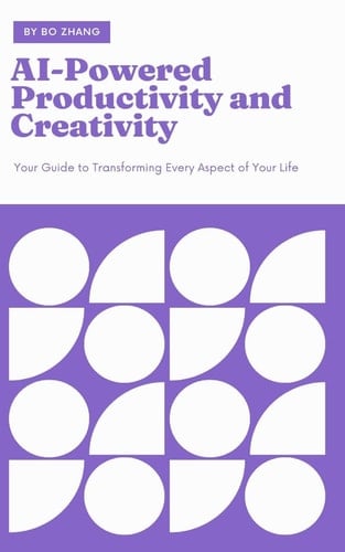 AI-Powered Productivity and Creativity Your Guide to Transforming Every Aspect of Your Life