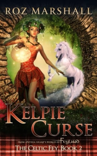 Kelpie Curse A Feyland Scottish Portal Fantasy