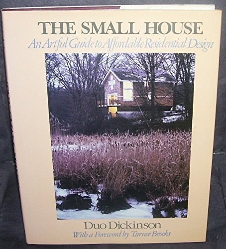 The Small House: An Artful Guide to Affordable Residential Design