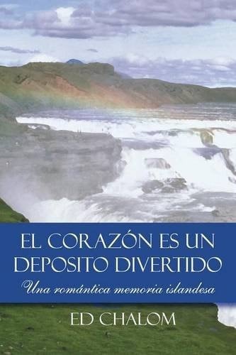 El Corazon Es Un Deposito Divertido Una Romantica Memoria Islandesa