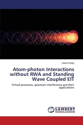 Atom-photon Interactions Without RWA and Standing Wave Coupled EIT Virtual Processes, Quantum Interference and Their Applications