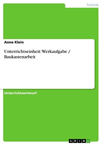 Unterrichtseinheit Werkaufgabe / Baukastenarbeit