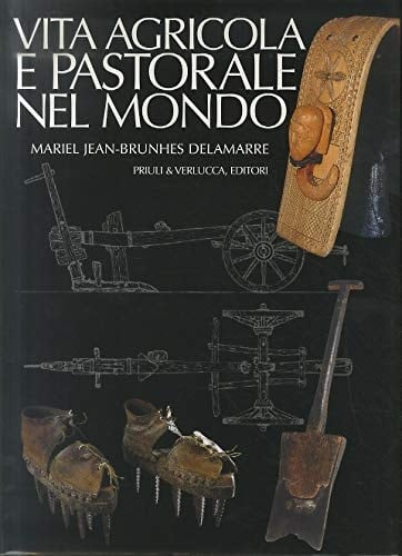 Vita agricola e pastorale nel mondo : tecniche e attrezzi tradizionali