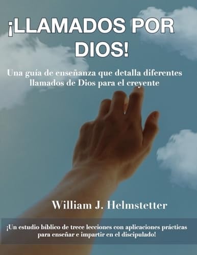 ¡llamados Por Dios! Una Guía de Enseñanza Que Detalla Diferentes Llamados de Dios Para El Creyente