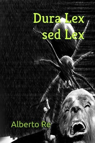 Dura Lex sed Lex (Italian Edition)