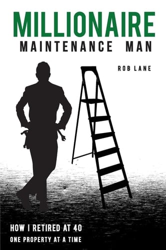 Millionaire Maintenance Man How I Retired At 40 One Property at a Time