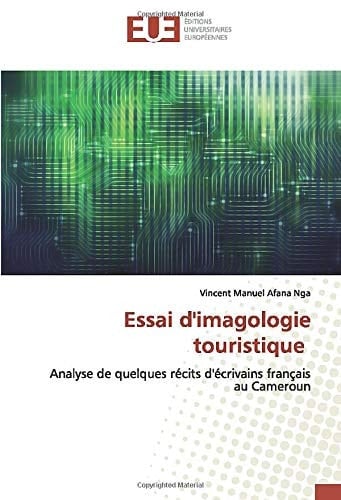 Essai d'imagologie touristique: Analyse de quelques récits d'écrivains français au Cameroun (French Edition)