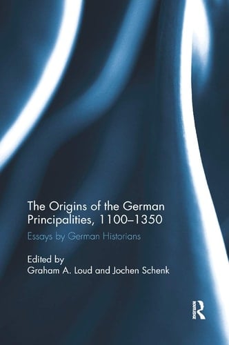 The Origins of the German Principalities, 1100-1350 Essays by German Historians