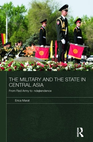 The Military and the State in Central Asia From Red Army to Independence