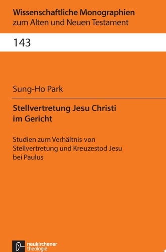 Stellvertretung Jesu Christi im Gericht Studien zum Verhältnis von Stellvertretung und Kreuzestod Jesu bei Paulus