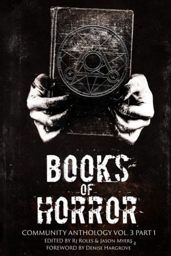 Books of Horror Community Anthology Vol. 3 part 1 (Books of Horror presents)
