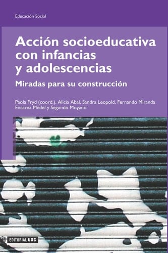 Acción socioeducativa con infancias y adolescencias Miradas para su construcción