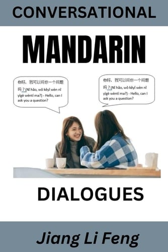 CONVERSATIONAL MANDARIN DIALOGUES: Over 50 Chinese Conversations and Short Stories (Conversational Chinese Dual Language Books)
