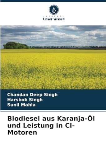Biodiesel aus Karanja-Öl und Leistung in CI-Motoren (German Edition)