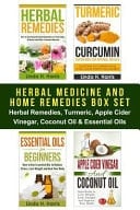 Herbal Medicine and Home Remedies Box Set Herbal Remedies, Turmeric, Apple Cider Vinegar, Coconut Oil & Essential Oils