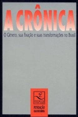 A Crônica: O gênero, sua fixação e suas transformações no Brasil (Portuguese Edition)